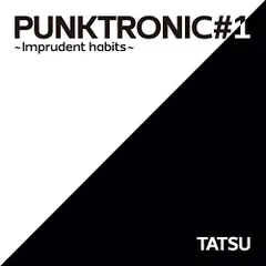 CD / TATSU / PUNKTRONIC#1 ～Imprudent habits～ (紙ジャケット)
