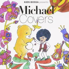 【CD】KIDS BOSSA presents Michael Covers