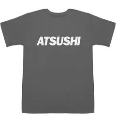 ATSUSHI あつし 敦 篤 厚 淳史 T-shirts【Tシャツ】【ティーシャツ】【名前】【なまえ】【苗字】【氏名】
