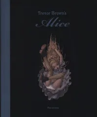 Ｔｒｅｖｏｒ　Ｂｒｏｗｎ　イラスト集　少女　アリス　グロテスク　幻想 Trevor Brown イラスト集 少女 アリス グロテスク 幻想