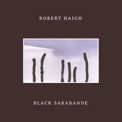 ROBERT HAIGH / Black Sarabande (CD)