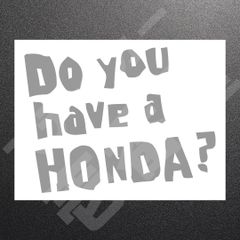 超高品質☆Do you have a HONDA？　3行バージョン　カッティングステッカー　メタリックシルバー　1枚　縦152mm×横200mm　|　ロゴ　|　デカール　|　切り文字　|　切文字　|　新品　|　送料無料　|　匿名配送　｜　本舗