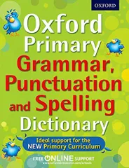 Oxford Primary Grammar， Punctuation and Spelling Dictionary (Oxford Dictionary) Oxford Dictionaries