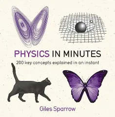 Physics in Minutes: 200 key concepts explained in an instant [ペーパーバック] Sparrow， Giles