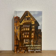 【古本】INNS AND TAVERNS OF OLD LONDON / Henry C. Shelley