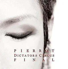 ミュージック PIERROT DICTATORS CIRCUS FINAL Blu-ray 特集】PIERROT＜DICTATORS CIRCUS FINAL＞ | BARKS