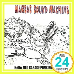 HELLO,NEO GARAGE PUNK ROCKS [CD] MARSAS SOUND MACHINE; 久田俊裕_02
