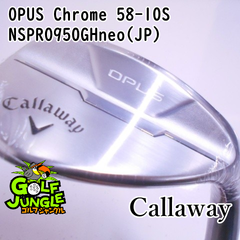 【中古】ウェッジ キャロウェイ OPUS Chrome 58-10S NSPRO950GHneo(JP) S 58 ウエッジ スチールシャフト おすすめ メンズ 右 [7568]