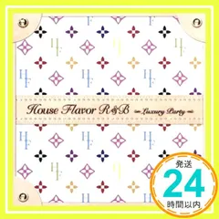 HOUSE FLAVOR R&B~LUXURY PARTY~ [CD] オムニバス、 ニューロン・アタック、 アクア・プロジェクト ft.ケニー・グリフィン、 A.I.P.、 オジエク、 Y2G、 MSYK、 ダンス・ミュージック・カンパニー; フォ_02