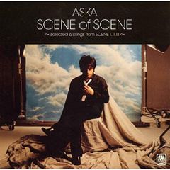 SCENE of SCENE~selected 6 songs from SCENE I,II,III~(期間限定盤) [CD] ASKA、 澤近泰輔; 平野孝幸