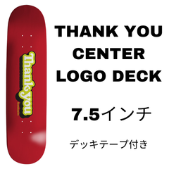 THANK YOU CENTER LOGO DECK 7.5 スケートボードデッキ
