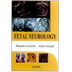 Fetal Neurology Pooh， Ritsuko K.， M.D.， Ph.D.; Kurjak， Asim