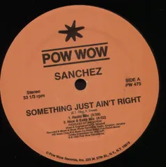 米12” Sanchez Something Just Aint Right PW475 Pow Wow Records /00250