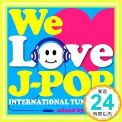 WE LOVE J-POP ~INTERNATIONAL TUNES BEST~ mixed by DJ 瑞穂 [CD] DJ 瑞穂_02