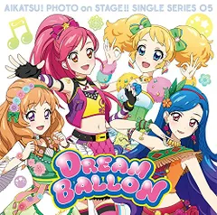 (CD)スマホアプリ「アイカツ!フォトonステージ!!」シングルシリーズ05「ドリームバルーン」／STAR☆ANIS