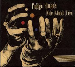 新品CD／未開封品 『Now About How／Fudge Fingas』　M_R0257