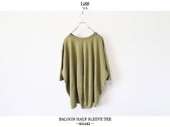 【SALE】LiSS / BALLOON HALF SLEEVE TEE - KHAKI　リス / バルーンハーフスリーブティー