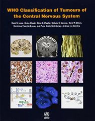 WHO Classification of Tumours of the Central Nervous System (WHO Health Organization Classification of Tumours) International Agen