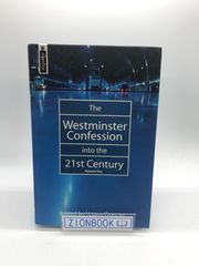 The Westminster Confession into the 21st Century: Essays in Rememberance of the 350th Anniversary of the Westminster Assembly