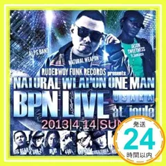 NATURAL WEAPON ONE MAN BPN LIVE 2013.4.14 @OSAKA JOULE [CD] NATURAL WEAPON_02
