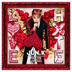 LOVE&HATE(初回生産限定盤B) [Audio CD] Jun. K (From 2PM)