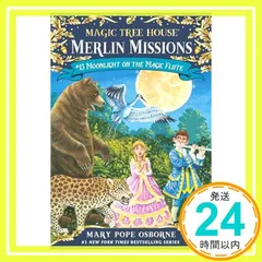 Moonlight on the Magic Flute (Magic Tree House Merlin Mission) [ペーパーバック] Osborne， Mary Pope; Murdocca， Sal_03
