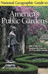 National Geographic Guide to Americas Public Gardens