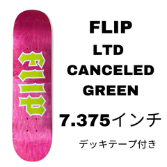 FLIP LTD CANCELED GREEN LOGO 7.375 スケートボードデッキ