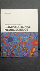An Introductory Course in Computational Neuroscience　(Paul Miller/MIT Pr.)