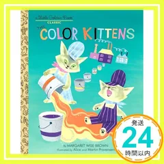 The Color Kittens (Little Golden Book) [ハードカバー] Brown， Margaret Wise? Provensen， Alice; Provensen， Martin_02