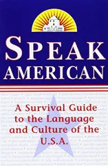 Speak American: A Survival Guide to the Language and Culture of the U.S.A. Johnston，Dileri Borunda