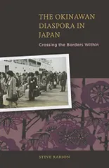 The Okinawan Diaspora in Japan: Crossing the Borders Within [ハードカバー] Rabson，Steve