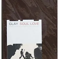 SOUL LOVE [Audio CD] GLAY; TAKURO; HISASHI and 佐久間正英