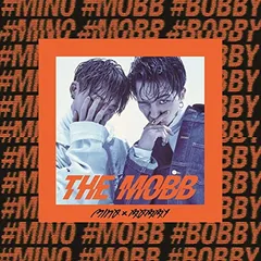 THE MOBB(DVD付) [Audio CD] MOBB 【MINO (from WINNER) × BOBBY (from iKON)】