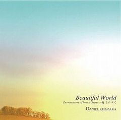 Beautiful World～愛はすべて / DANIEL KOBIALKA ダニエル・コビアルカ