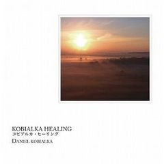 KOBIALKA HEALING コビアルカ・ヒーリング / DANIEL KOBIALKA ダニエル・コビアルカ
