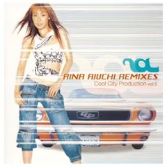 RINA AIUCHI REMIXES Cool City Production vol.5 [Audio CD] 愛内里菜 and night clubbers