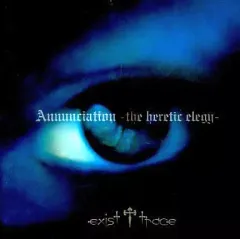【中古】邦楽CD exist trace / Annunciation-the heretic elegy-[初回限定盤DVD付]