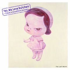 Yes,We Love butchers ~ Tribute to bloodthirsty butchers ~“The Last Ma(中古品)