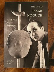 The Life of Isamu Noguchi : Journey without Borders　イサム・ノグチの生涯：境界のない旅（英）