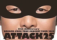 【中古】25th Anniversary DREAMS COME TRUE CONCERT TOUR 2014 - ATTACK25 -(通常盤)[DVD]