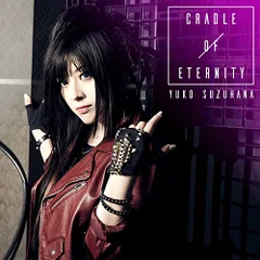 CD / YUKO SUZUHANA / CRADLE OF ETERNITY (CD+DVD(スマプラ対応)) (数量限定生産盤)